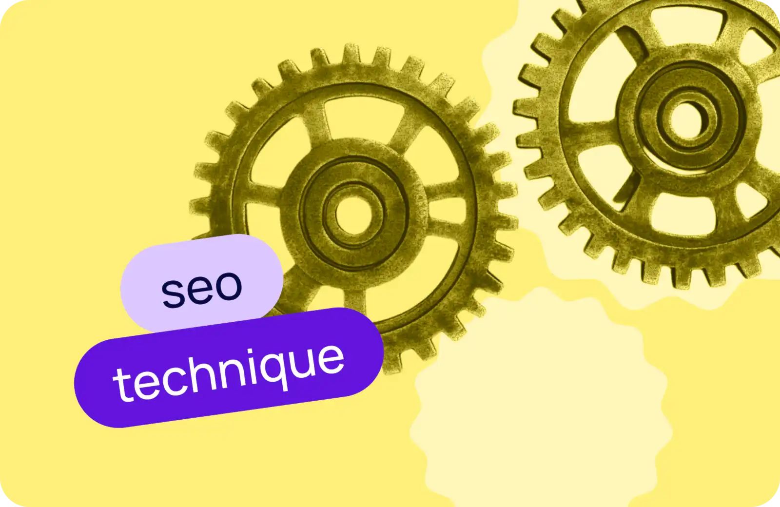 Deux engrenages métalliques dorés sur fond jaune avec deux étiquettes superposées - lilas avec "seo" et violette avec "technique" - visuel d'illustration pour un article sur le SEO technique