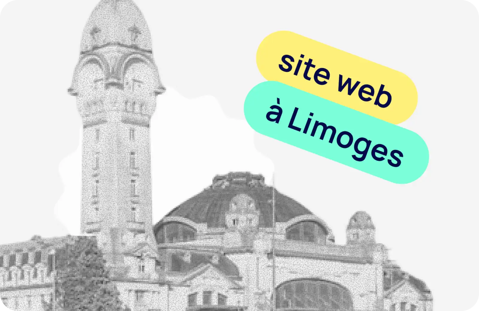 Gare de Limoges-Bénédictins en arrière-plan désaturé avec grain photographique, accompagnée de deux étiquettes colorées superposées - jaune et turquoise - portant le texte "site web à Limoges"